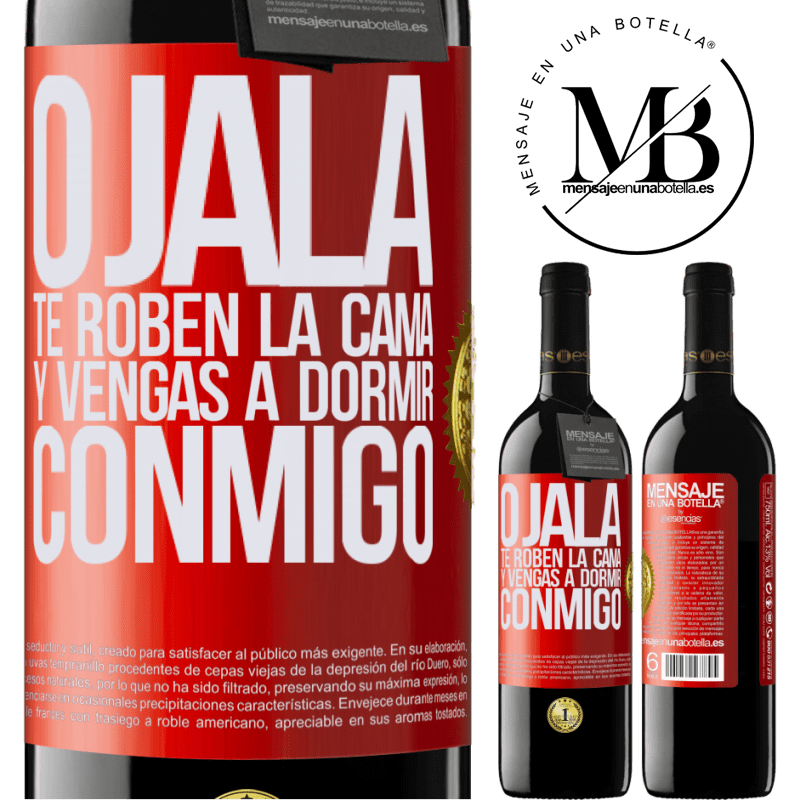 39,95 € Envío gratis | Vino Tinto Edición RED MBE Reserva Ojalá te roben la cama y vengas a dormir conmigo Etiqueta Roja. Etiqueta personalizable Reserva 12 Meses Cosecha 2014 Tempranillo