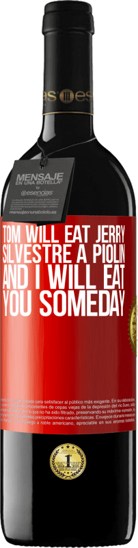 39,95 € | Red Wine RED Edition MBE Reserve Tom will eat Jerry, Silvestre a Piolin, and I will eat you someday Red Label. Customizable label Reserve 12 Months Harvest 2015 Tempranillo