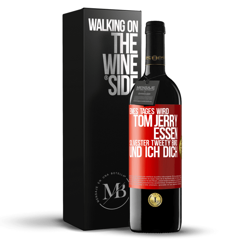 39,95 € Kostenloser Versand | Rotwein RED Ausgabe MBE Reserve Eines Tages wird Tom Jerry essen, Silvester Tweety Bird, und ich dich Rote Markierung. Anpassbares Etikett Reserve 12 Monate Ernte 2015 Tempranillo