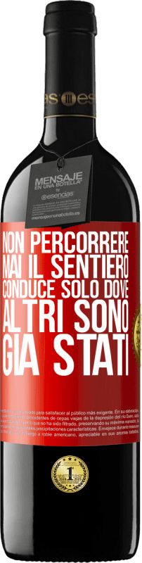 39,95 € Spedizione Gratuita | Vino rosso Edizione RED MBE Riserva Non percorrere mai il sentiero, conduce solo dove altri sono già stati Etichetta Rossa. Etichetta personalizzabile Riserva 12 Mesi Raccogliere 2014 Tempranillo