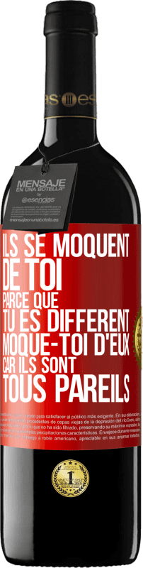 39,95 € | Vin rouge Édition RED MBE Réserve Ils se moquent de toi parce que tu es différent. Moque-toi d'eux, car ils sont tous pareils Étiquette Rouge. Étiquette personnalisable Réserve 12 Mois Récolte 2015 Tempranillo