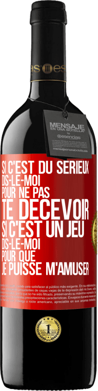 39,95 € Envoi gratuit | Vin rouge Édition RED MBE Réserve Si c'est du sérieux dis-le-moi pour ne pas te décevoir. Si c'est un jeu dis-le-moi pour que je puisse m'amuser Étiquette Rouge. Étiquette personnalisable Réserve 12 Mois Récolte 2016 Tempranillo