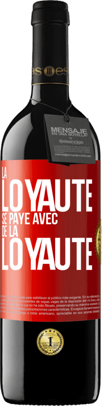 39,95 € Envoi gratuit | Vin rouge Édition RED MBE Réserve La loyauté se paye avec de la loyauté Étiquette Rouge. Étiquette personnalisable Réserve 12 Mois Récolte 2014 Tempranillo