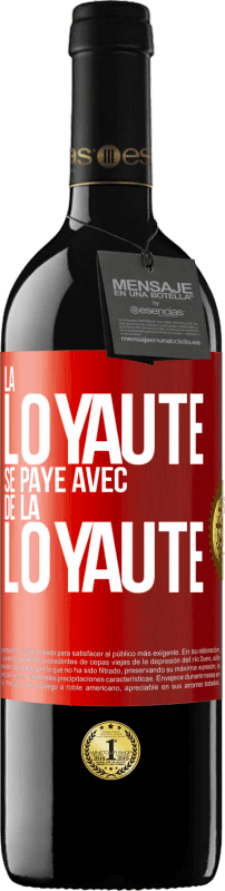39,95 € Envoi gratuit | Vin rouge Édition RED MBE Réserve La loyauté se paye avec de la loyauté Étiquette Rouge. Étiquette personnalisable Réserve 12 Mois Récolte 2016 Tempranillo