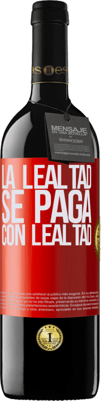 39,95 € Envío gratis | Vino Tinto Edición RED MBE Reserva La lealtad se paga con lealtad Etiqueta Roja. Etiqueta personalizable Reserva 12 Meses Cosecha 2016 Tempranillo