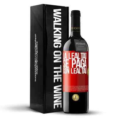 «La lealtad se paga con lealtad» Edición RED MBE Reserva