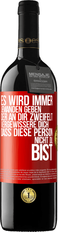 39,95 € Kostenloser Versand | Rotwein RED Ausgabe MBE Reserve Es wird immer jemanden geben, der an dir zweifelt. Vergewissere dich, dass diese Person nicht du bist Rote Markierung. Anpassbares Etikett Reserve 12 Monate Ernte 2016 Tempranillo