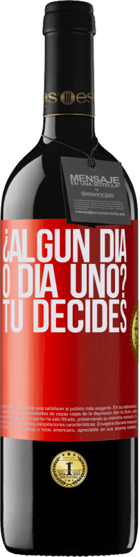 39,95 € | Vino Tinto Edición RED MBE Reserva ¿Algún día, o día uno? Tú decides Etiqueta Roja. Etiqueta personalizable Reserva 12 Meses Cosecha 2015 Tempranillo