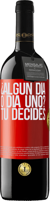39,95 € Envío gratis | Vino Tinto Edición RED MBE Reserva ¿Algún día, o día uno? Tú decides Etiqueta Roja. Etiqueta personalizable Reserva 12 Meses Cosecha 2016 Tempranillo