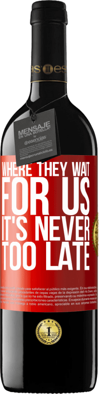 39,95 € 免费送货 | 红酒 RED版 MBE 预订 他们在哪里等我们，永远不会太晚 红色标签. 可自定义的标签 预订 12 个月 收成 2014 Tempranillo