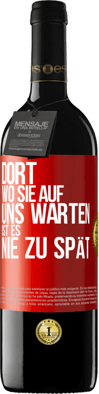 39,95 € Kostenloser Versand | Rotwein RED Ausgabe MBE Reserve Dort, wo sie auf uns warten, ist es nie zu spät Rote Markierung. Anpassbares Etikett Reserve 12 Monate Ernte 2016 Tempranillo