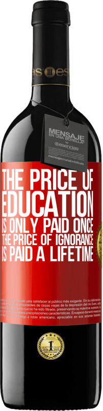 39,95 € 送料無料 | 赤ワイン REDエディション MBE 予約する 教育費は一度だけ支払われます。無知の代価は一生支払われる 赤いタグ. カスタマイズ可能なラベル 予約する 12 月 収穫 2014 Tempranillo