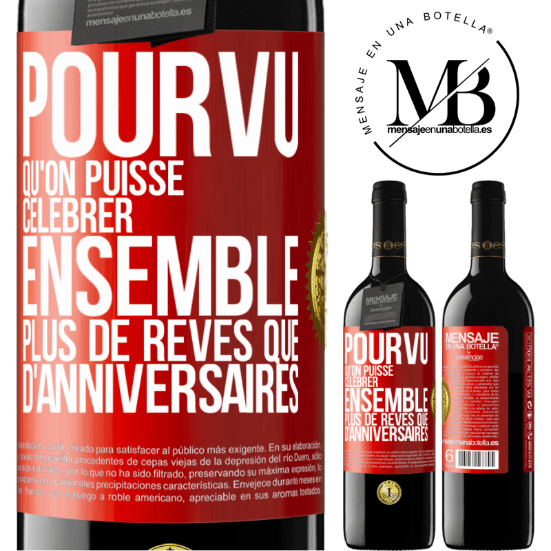 39,95 € Envoi gratuit | Vin rouge Édition RED MBE Réserve Pourvu qu'on puisse célébrer ensemble plus de rêves que d'anniversaires Étiquette Rouge. Étiquette personnalisable Réserve 12 Mois Récolte 2015 Tempranillo