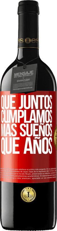 39,95 € | Vino Tinto Edición RED MBE Reserva Que juntos cumplamos más sueños que años Etiqueta Roja. Etiqueta personalizable Reserva 12 Meses Cosecha 2015 Tempranillo