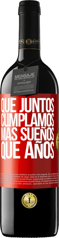 «Que juntos cumplamos más sueños que años» Edición RED MBE Reserva