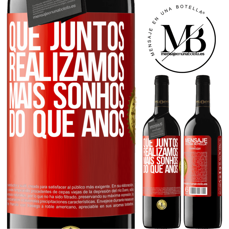 39,95 € Envio grátis | Vinho tinto Edição RED MBE Reserva Que juntos realizamos mais sonhos do que anos Etiqueta Vermelha. Etiqueta personalizável Reserva 12 Meses Colheita 2015 Tempranillo