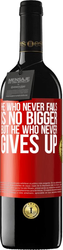 39,95 € | Red Wine RED Edition MBE Reserve He who never fails is no bigger but he who never gives up Red Label. Customizable label Reserve 12 Months Harvest 2014 Tempranillo