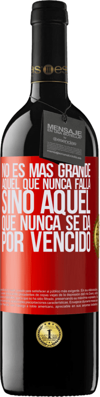 39,95 € | Vino Tinto Edición RED MBE Reserva No es más grande aquel que nunca falla sino aquel que nunca se da por vencido Etiqueta Roja. Etiqueta personalizable Reserva 12 Meses Cosecha 2015 Tempranillo