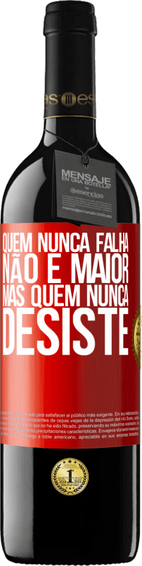 39,95 € | Vinho tinto Edição RED MBE Reserva Quem nunca falha não é maior, mas quem nunca desiste Etiqueta Vermelha. Etiqueta personalizável Reserva 12 Meses Colheita 2015 Tempranillo