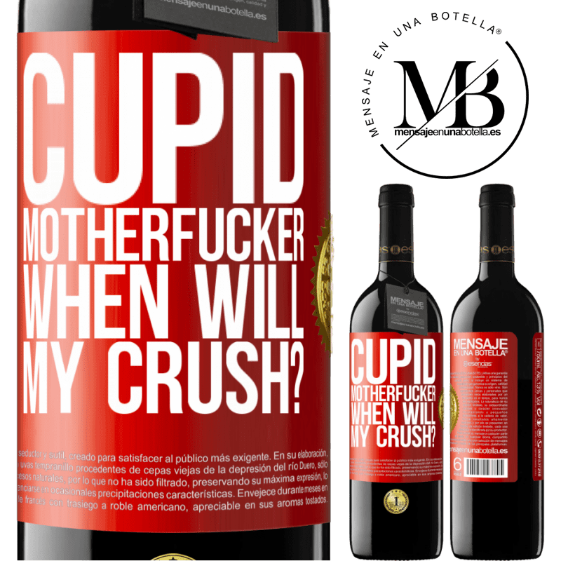 24,95 € Free Shipping | Red Wine RED Edition Crianza 6 Months Cupid motherfucker, when will my crush? Red Label. Customizable label Aging in oak barrels 6 Months Harvest 2019 Tempranillo
