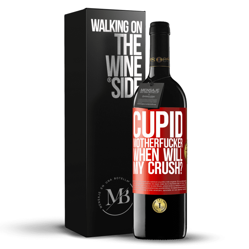 29,95 € Free Shipping | Red Wine RED Edition Crianza 6 Months Cupid motherfucker, when will my crush? Red Label. Customizable label Aging in oak barrels 6 Months Harvest 2019 Tempranillo