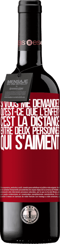 «Si vous me demandez, qu'est-ce que l'enfer? C'est la distance entre deux personnes qui s'aiment» Édition RED MBE Réserve