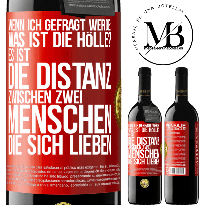 39,95 € Kostenloser Versand | Rotwein RED Ausgabe MBE Reserve Wenn ich gefragt werde: Was ist die Hölle? Es ist die Distanz zwischen zwei Menschen, die sich lieben Rote Markierung. Anpassbares Etikett Reserve 12 Monate Ernte 2016 Tempranillo