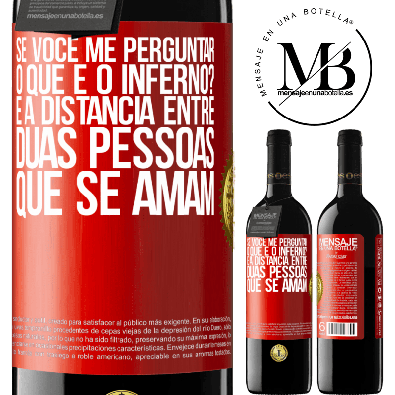 39,95 € Envio grátis | Vinho tinto Edição RED MBE Reserva Se você me perguntar, o que é o inferno? É a distância entre duas pessoas que se amam Etiqueta Vermelha. Etiqueta personalizável Reserva 12 Meses Colheita 2014 Tempranillo