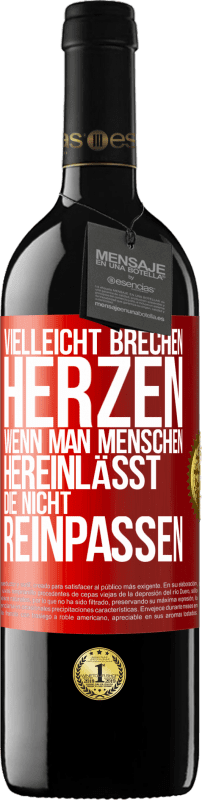 39,95 € | Rotwein RED Ausgabe MBE Reserve Vielleicht brechen Herzen, wenn man Menschen hereinlässt, die nicht reinpassen Rote Markierung. Anpassbares Etikett Reserve 12 Monate Ernte 2014 Tempranillo