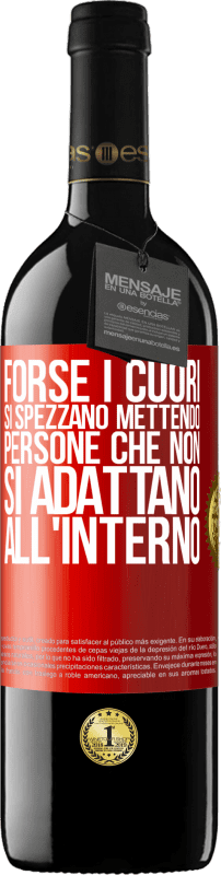 Spedizione Gratuita | Vino rosso Edizione RED MBE Riserva Forse i cuori si spezzano mettendo persone che non si adattano all'interno Etichetta Rossa. Etichetta personalizzabile Riserva 12 Mesi Raccogliere 2014 Tempranillo