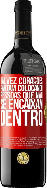 39,95 € | Vinho tinto Edição RED MBE Reserva Talvez corações partam colocando pessoas que não se encaixam dentro Etiqueta Vermelha. Etiqueta personalizável Reserva 12 Meses Colheita 2016 Tempranillo