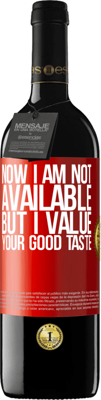 39,95 € | Red Wine RED Edition MBE Reserve Now I am not available, but I value your good taste Red Label. Customizable label Reserve 12 Months Harvest 2014 Tempranillo