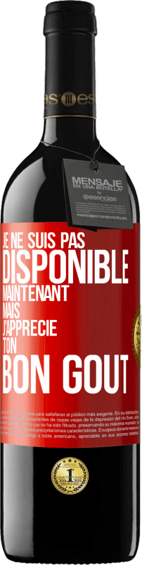 39,95 € | Vin rouge Édition RED MBE Réserve Je ne suis pas disponible maintenant, mais j'apprécie ton bon goût Étiquette Rouge. Étiquette personnalisable Réserve 12 Mois Récolte 2016 Tempranillo