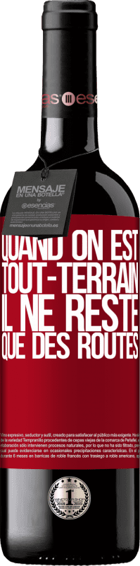 39,95 € | Vin rouge Édition RED MBE Réserve Quand on est tout-terrain, il ne reste que des routes Étiquette Rouge. Étiquette personnalisable Réserve 12 Mois Récolte 2015 Tempranillo