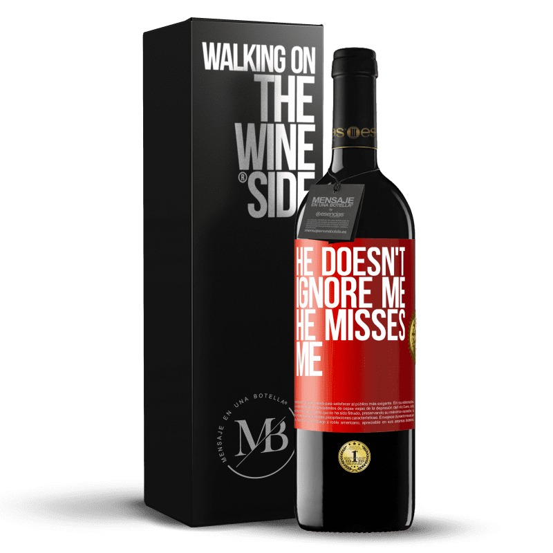 29,95 € Free Shipping | Red Wine RED Edition Crianza 6 Months He doesn't ignore me, he misses me Red Label. Customizable label Aging in oak barrels 6 Months Harvest 2019 Tempranillo