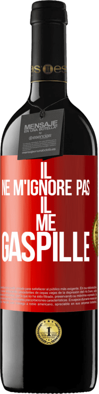 39,95 € | Vin rouge Édition RED MBE Réserve Il ne m'ignore pas il me gaspille Étiquette Rouge. Étiquette personnalisable Réserve 12 Mois Récolte 2016 Tempranillo