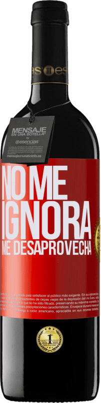 39,95 € | Vino Tinto Edición RED MBE Reserva No me ignora, me desaprovecha Etiqueta Roja. Etiqueta personalizable Reserva 12 Meses Cosecha 2016 Tempranillo
