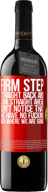 24,95 € Free Shipping | Red Wine RED Edition Crianza 6 Months Firm step, straight back and look straight ahead. Don't notice that we have no fucking idea where we are going Red Label. Customizable label Aging in oak barrels 6 Months Harvest 2019 Tempranillo