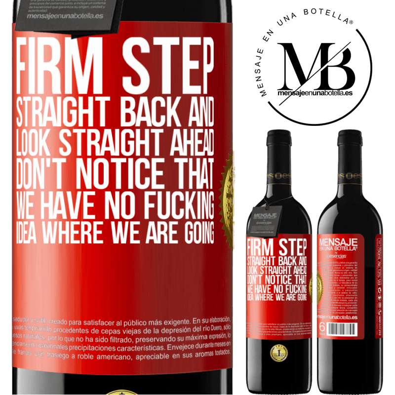 24,95 € Free Shipping | Red Wine RED Edition Crianza 6 Months Firm step, straight back and look straight ahead. Don't notice that we have no fucking idea where we are going Red Label. Customizable label Aging in oak barrels 6 Months Harvest 2019 Tempranillo