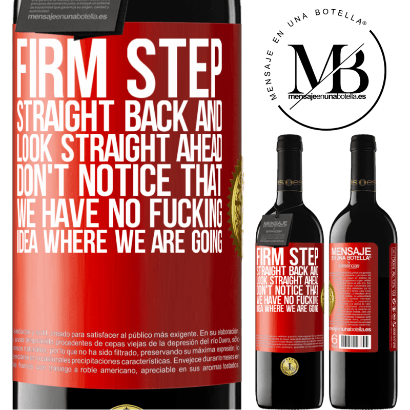 39,95 € Free Shipping | Red Wine RED Edition MBE Reserve Firm step, straight back and look straight ahead. Don't notice that we have no fucking idea where we are going Red Label. Customizable label Reserve 12 Months Harvest 2014 Tempranillo