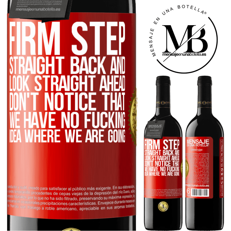 39,95 € Free Shipping | Red Wine RED Edition MBE Reserve Firm step, straight back and look straight ahead. Don't notice that we have no fucking idea where we are going Red Label. Customizable label Reserve 12 Months Harvest 2016 Tempranillo