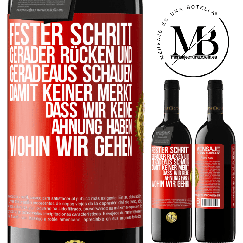 39,95 € Kostenloser Versand | Rotwein RED Ausgabe MBE Reserve Fester Schritt, gerader Rücken und geradeaus schauen. Damit keiner merkt, dass wir keine Ahnung haben, wohin wir gehen Rote Markierung. Anpassbares Etikett Reserve 12 Monate Ernte 2014 Tempranillo