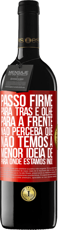 39,95 € Envio grátis | Vinho tinto Edição RED MBE Reserva Passo firme, para trás e olhe para a frente. Não perceba que não temos a menor ideia de para onde estamos indo Etiqueta Vermelha. Etiqueta personalizável Reserva 12 Meses Colheita 2016 Tempranillo
