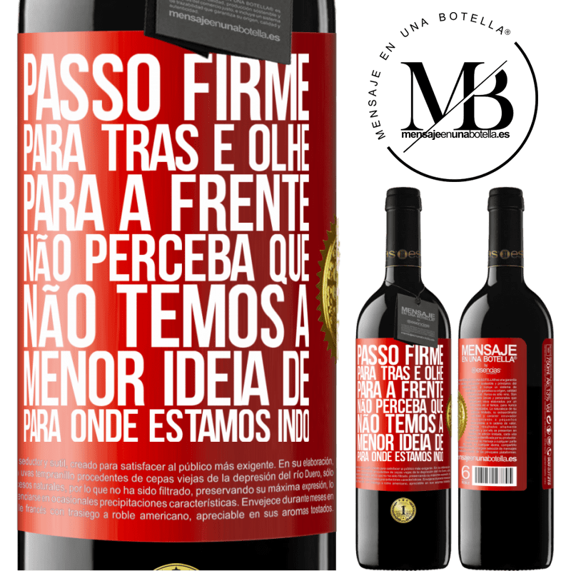 39,95 € Envio grátis | Vinho tinto Edição RED MBE Reserva Passo firme, para trás e olhe para a frente. Não perceba que não temos a menor ideia de para onde estamos indo Etiqueta Vermelha. Etiqueta personalizável Reserva 12 Meses Colheita 2014 Tempranillo