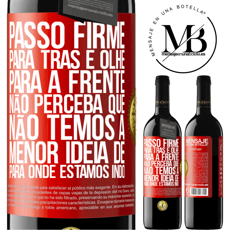 39,95 € Envio grátis | Vinho tinto Edição RED MBE Reserva Passo firme, para trás e olhe para a frente. Não perceba que não temos a menor ideia de para onde estamos indo Etiqueta Vermelha. Etiqueta personalizável Reserva 12 Meses Colheita 2016 Tempranillo