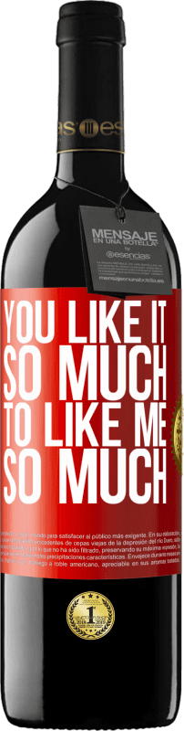 39,95 € | Red Wine RED Edition MBE Reserve You like it so much to like me so much Red Label. Customizable label Reserve 12 Months Harvest 2015 Tempranillo