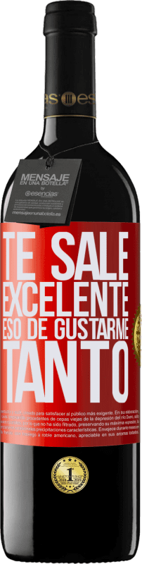 39,95 € | Vino Tinto Edición RED MBE Reserva Te sale excelente eso de gustarme tanto Etiqueta Roja. Etiqueta personalizable Reserva 12 Meses Cosecha 2016 Tempranillo