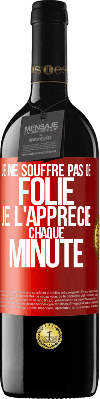 39,95 € | Vin rouge Édition RED MBE Réserve Je ne souffre pas de folie. Je l'apprécie chaque minute Étiquette Rouge. Étiquette personnalisable Réserve 12 Mois Récolte 2015 Tempranillo