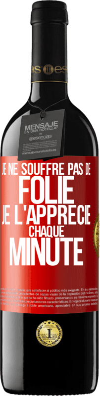 39,95 € | Vin rouge Édition RED MBE Réserve Je ne souffre pas de folie. Je l'apprécie chaque minute Étiquette Rouge. Étiquette personnalisable Réserve 12 Mois Récolte 2016 Tempranillo