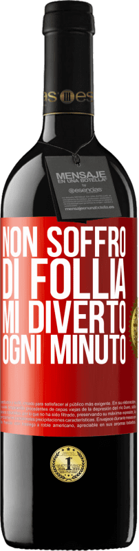 39,95 € Spedizione Gratuita | Vino rosso Edizione RED MBE Riserva Non soffro di follia ... Mi diverto ogni minuto Etichetta Rossa. Etichetta personalizzabile Riserva 12 Mesi Raccogliere 2014 Tempranillo